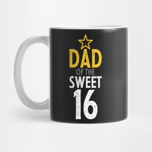 Parent of sweet 16- Dad of the sweet sixteen Mug